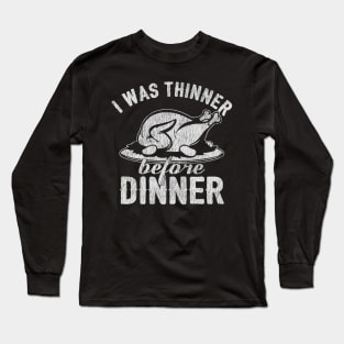 I Was Thinner Before Dinner Vintage Long Sleeve T-Shirt